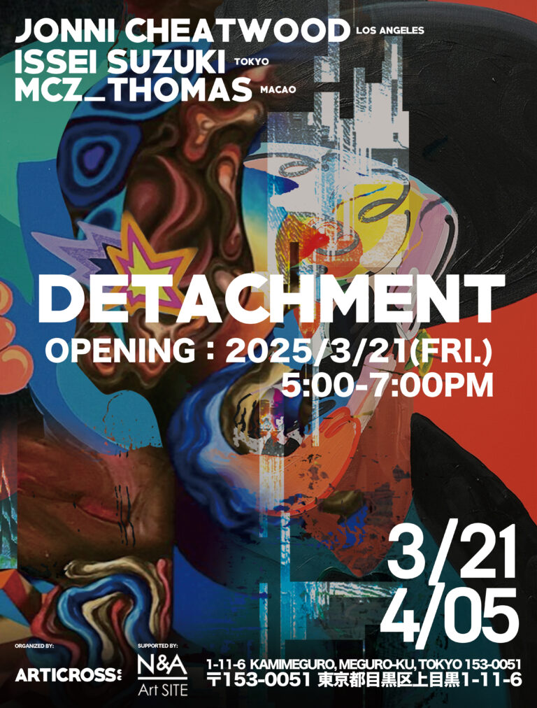 ARTICROSS による本邦初のエキシビション「DETACHMENT」日米澳から鈴木一世、Jonni Cheatwood、MCZ_Thomas が集い盛況のうちに閉幕 今後の活動に期待。のメイン画像