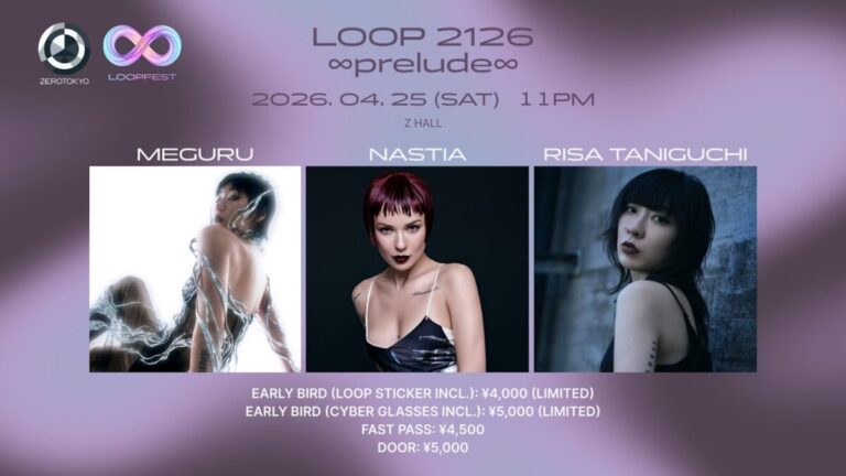 【4/25＠ZEROTOKYO】Nastia、RISA TANIGUCHI、MEGURUら世界的DJが出演！「LOOP 2126 ∞prelude∞」チケット販売開始のメイン画像