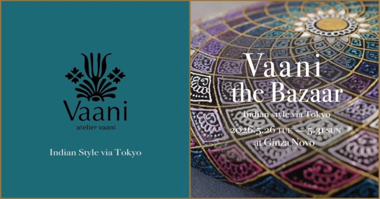 インドと東京、デザインと文化が交差する6日間。Vaaniが案内する「Vaani the Bazaar 2026」をGinza Novoで5月26日より開催のメイン画像