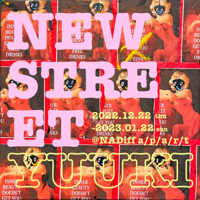 【NADiff a/p/a/r/t】音楽・ファッション・アート幅広い分野で活躍するアーティスト、YUUKI（CHAI）による新作展示「NEW STREET」を12月22日（木）より開催のメイン画像