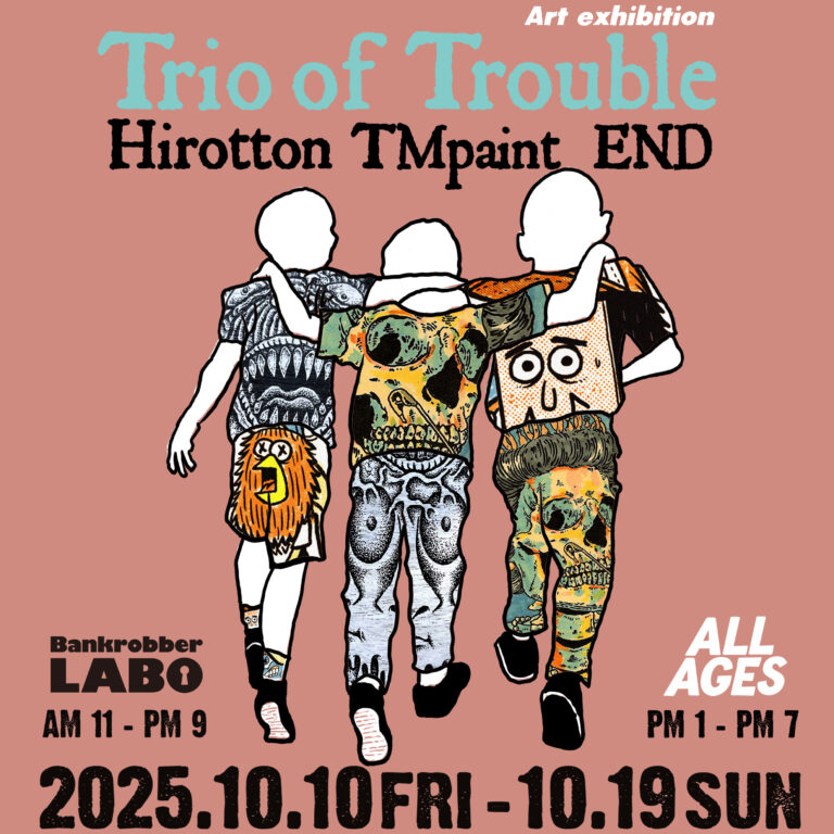 【Bankrobber LABO】Hirotton × TM paint × ENDの3人によるバンドカルチャーのアート展『Trio of Trouble』2025年10月10日(金)より開催！のメイン画像