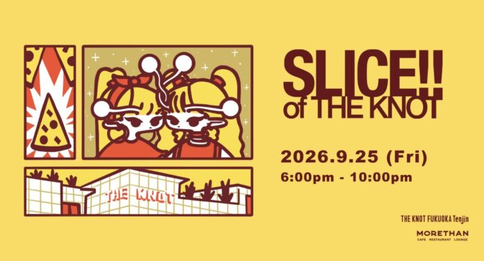 【THE KNOT FUKUOKA Tenjin】薪窯ピッツァを囲み、福岡のカルチャーが交わる一夜。「SLICE OF THE KNOT vol.2」9月25日開催のメイン画像